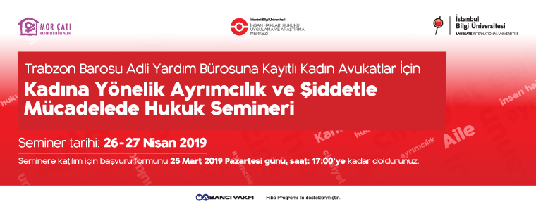 Kadına Yönelik Ayrımcılık ve Şiddetle Mücadelede Hukuk Semineri, Trabzon, 26-27 Nisan 2019