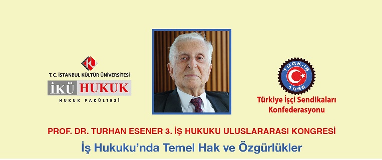 Prof. Dr. Turhan Esener 3. International Congress on Labor Law, 19-20 April 2018