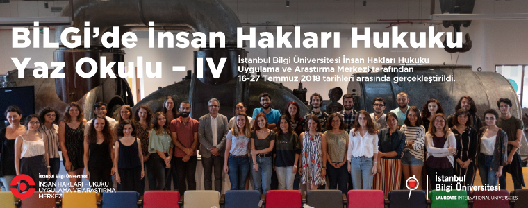 The Fourth Human Rights Law Summer School at BİLGİ is held between 16-24 July 2018