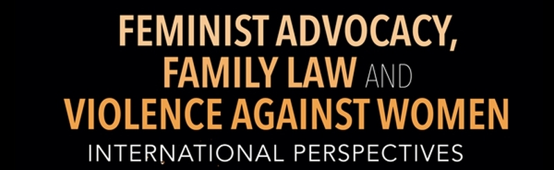 New Book by Routledge: “Feminist Advocacy, Family Law and Violence Against Women: International Perspectives”, November 2018